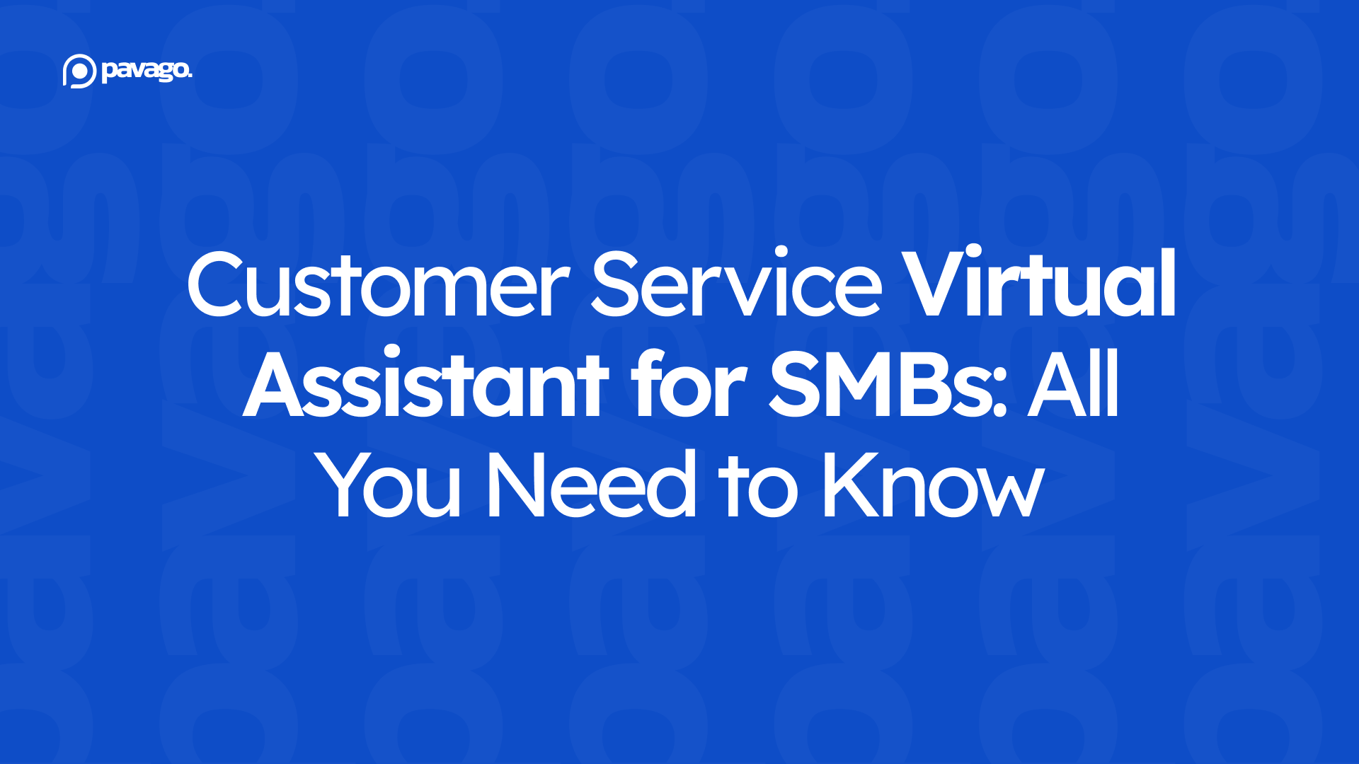 Customer Service Virtual Assistant for SMBs: All You Need to Know