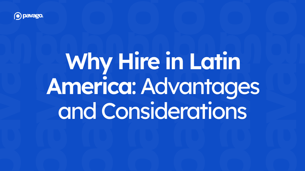 Why Hire in Latin America: Advantages and Considerations.