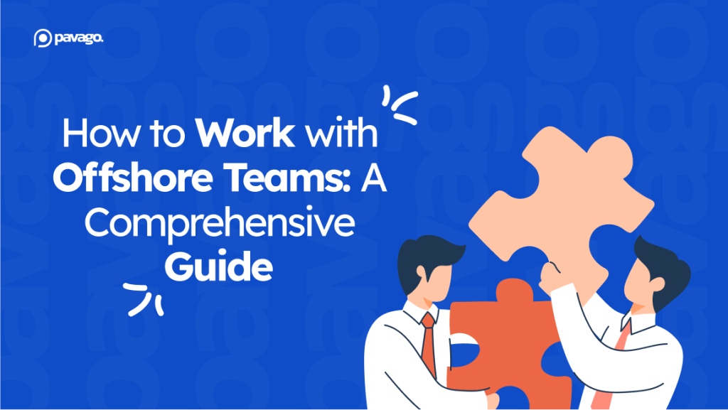 How to Work with Offshore Teams: A Comprehensive Guide