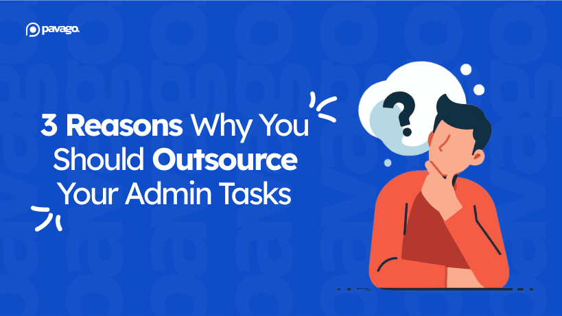 3 Reasons Why You Should Outsource Your Admin Tasks