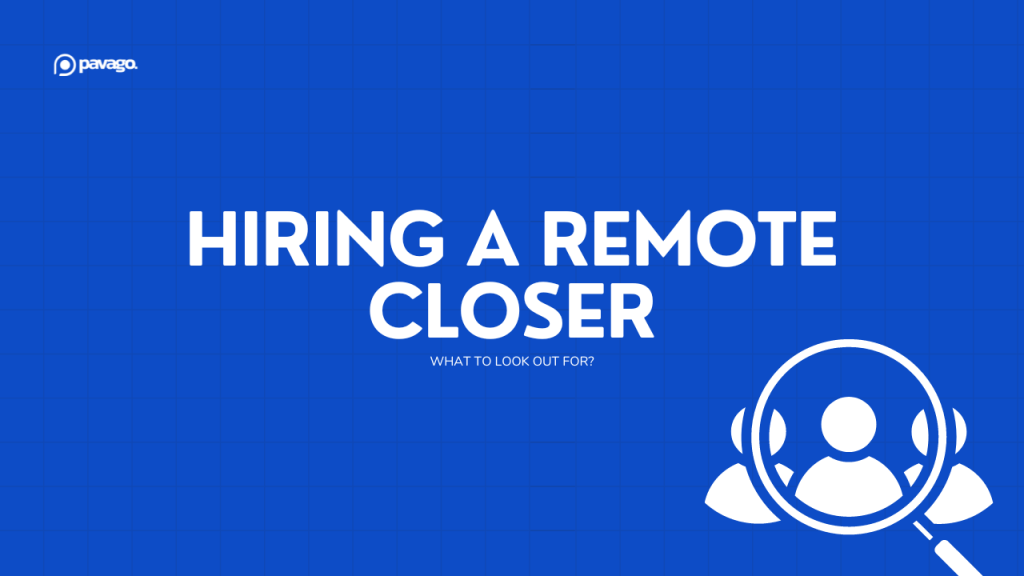 How To Hire A Remote Closer: The Ultimate Guide