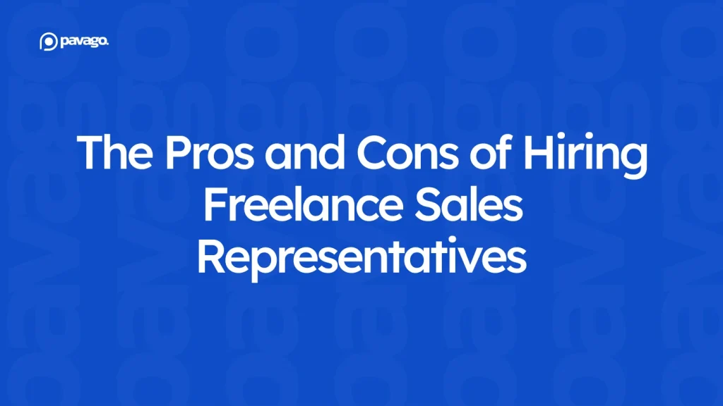 The Pros and Cons of Hiring Freelance Sales Representatives