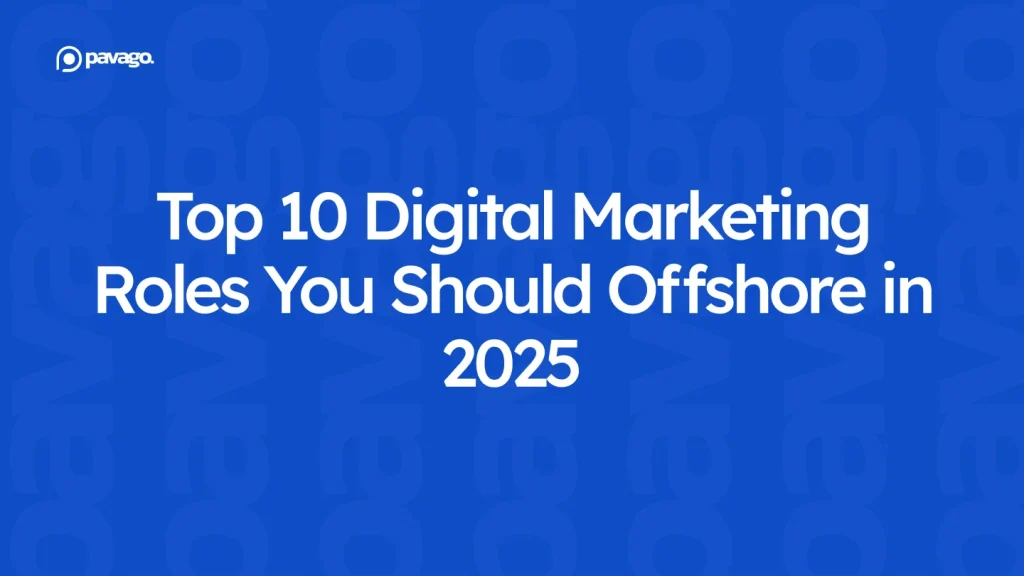 Top 10 Digital Marketing Roles You Should Offshore in 2025