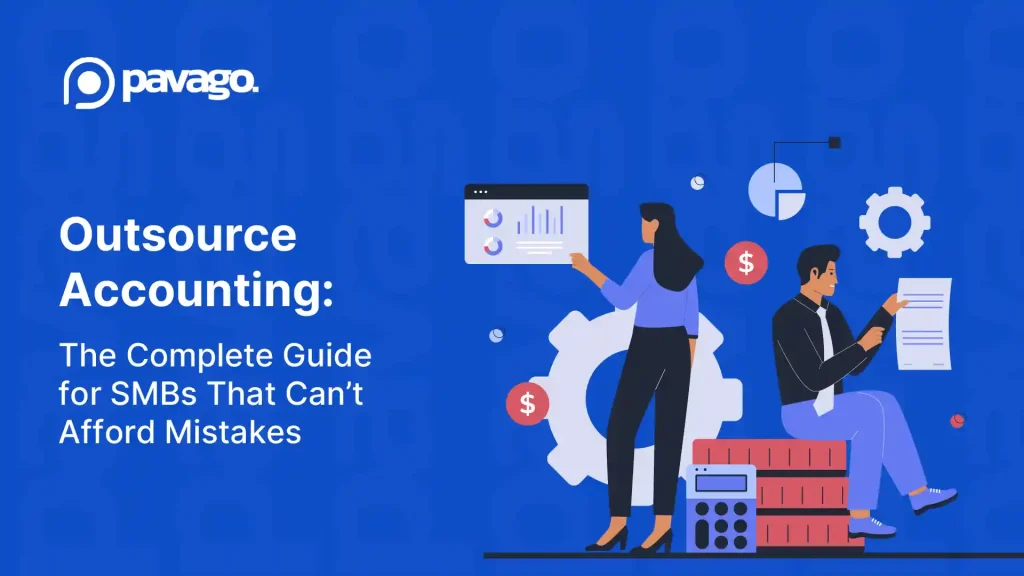 Outsource Accounting: The Complete Guide for SMBs That Need Clean Books Without the U.S. Price Tag