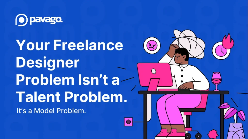 Your Freelance Designer Problem Isn’t a Talent Problem. It’s a Model Problem.